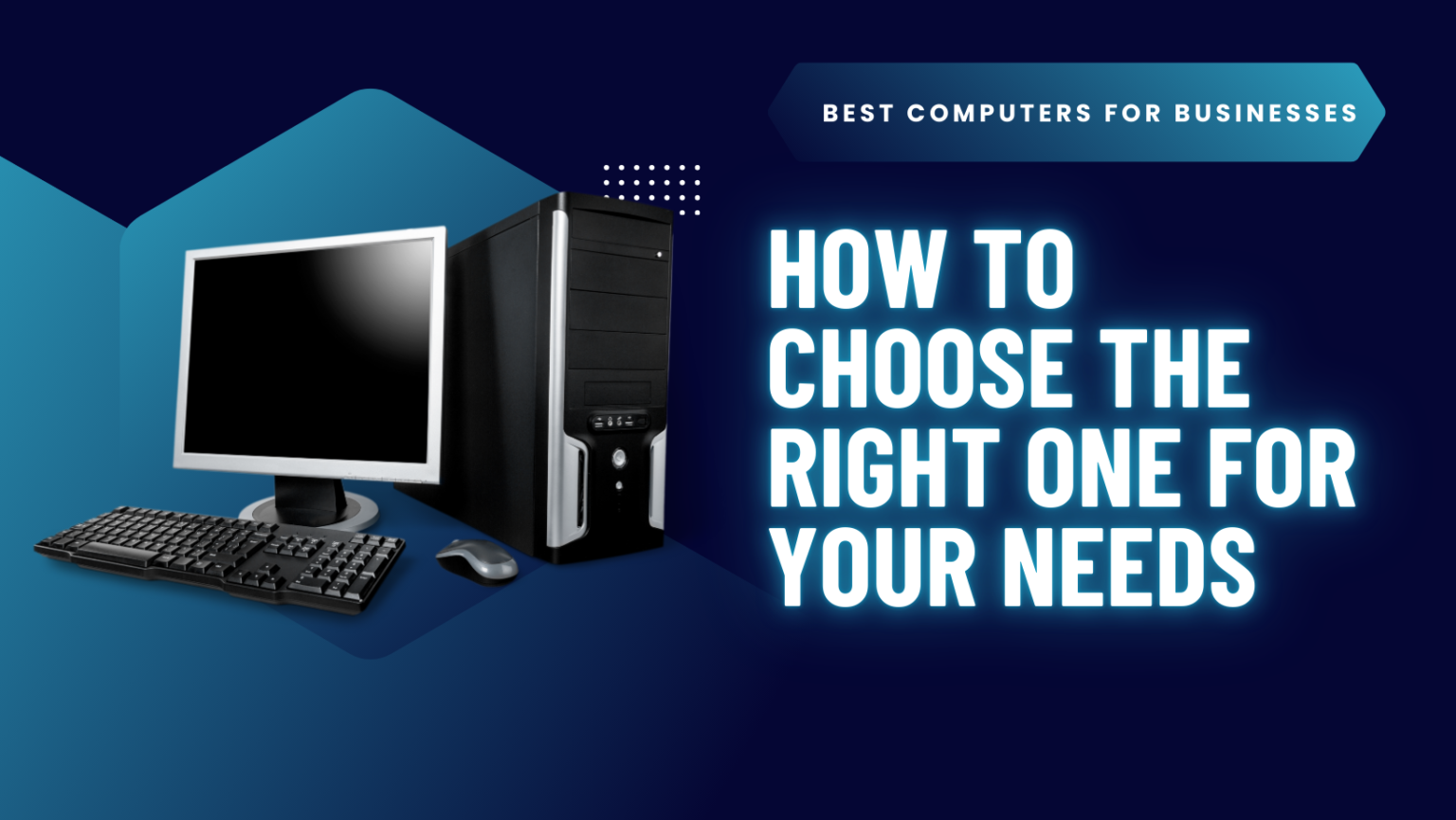Best Computer For Business Owners Best Computers for Businesses and How to Choose the Right One for Your